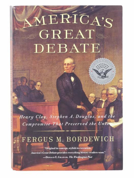 America's Great Debate: Henry Clay, Stephen A. Douglas, and the Compromise That Preserved the Union