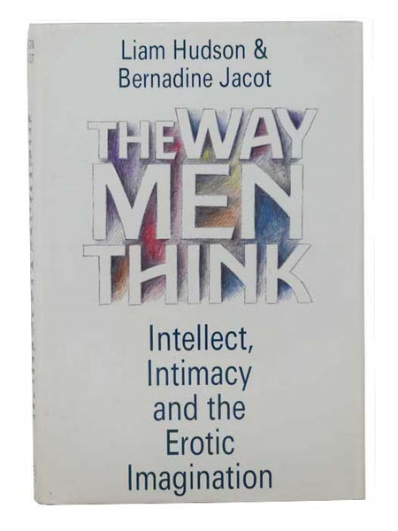 The Way Men Think: Intellect, Intimacy, and the Erotic Imagination