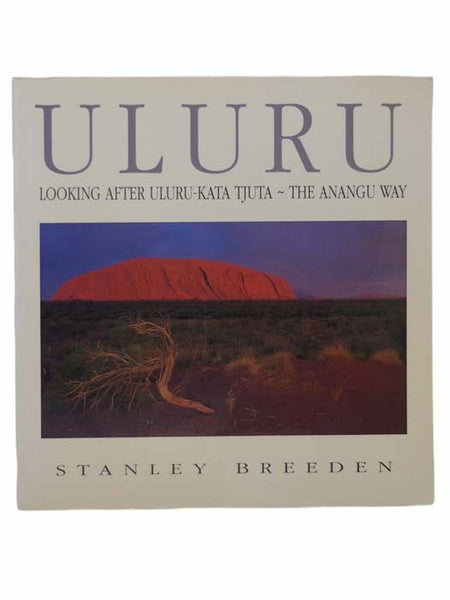Uluru: Looking After Uluru-Kata Tjuta The Anangu Way