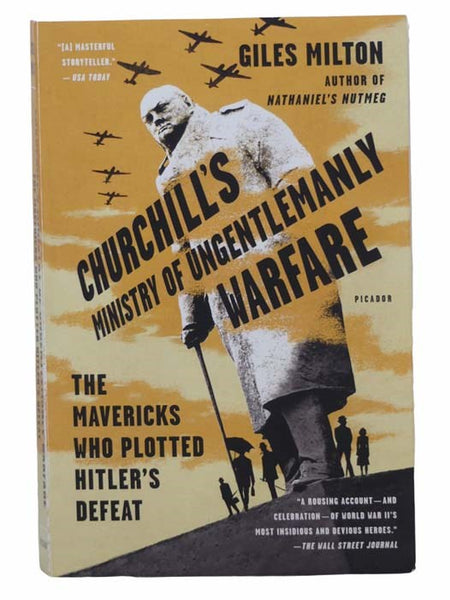 Churchill's Ministry of Ungentlemanly Warfare: The Mavericks Who Plotted Hitler's Defeat
