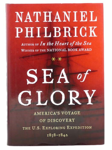 Sea of Glory: America's Voyage of Discovery, the U.S. Exploring Expedition, 1838-1842