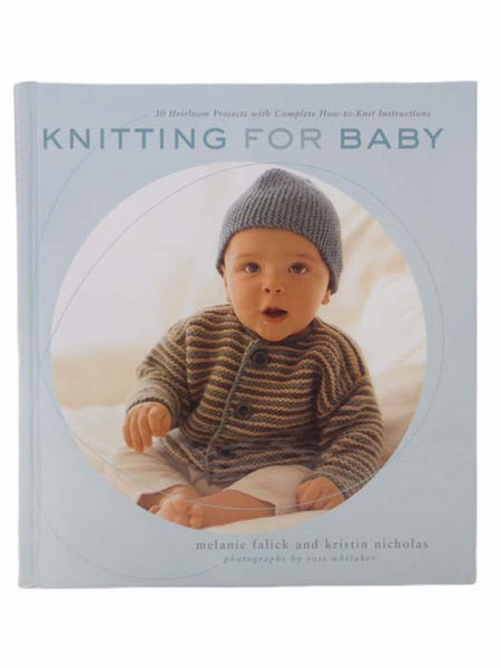 Knitting for Baby: 30 Heirloom Projects with Complete How-to-Knit Instructions