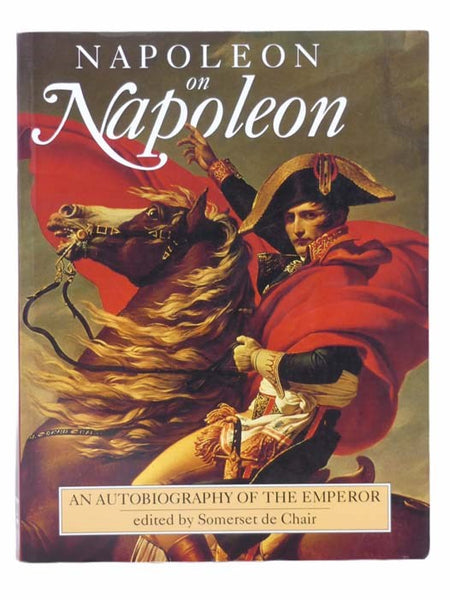 Napoleon on Napoleon: An Autobiography of the Emperor
