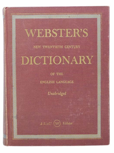 Webster's New Twentieth Century Dictionary of the English Language, Second Edition, Based upon the Broad Foundations Laid Down by Noah Webster [and] Extensively Revised... Including Etymologies, Full Pronunciations, Synonyms, and an Encyclopedic Suppleme…