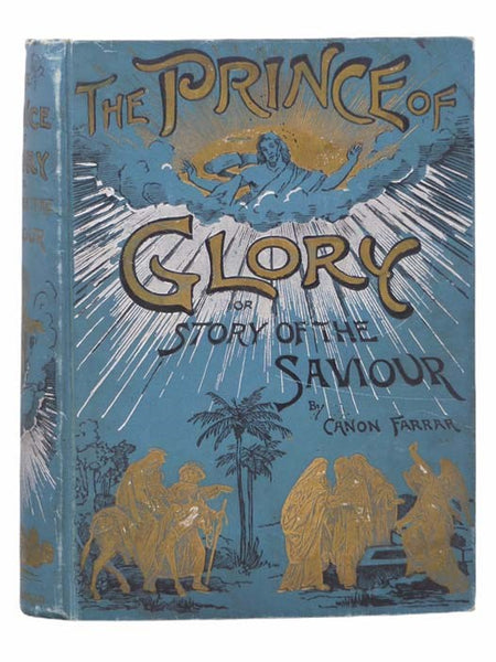 The Prince of Glory, or, Story of the Saviour, Being a Full and Captivating Narrative of the Thrilling Scenes and Events in the Life of Christ from Bethlehem to the Cross, Comprising the Birth, Infancy and Early Life of Jesus; His Baptism and Public Mini…