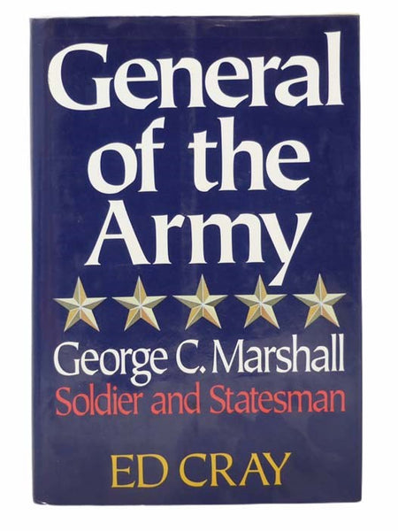 General of the Army: George C. Marshall - Soldier and Statesman