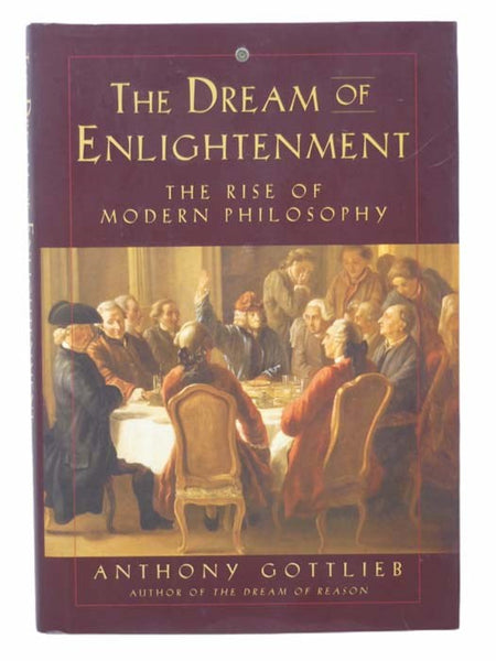 The Dream of Enlightenment: The Rise of Modern Philosophy
