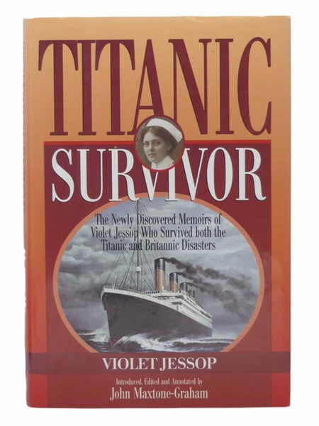 Titanic Survivor: The Newly Discovered Memoirs of Violet Jessop Who Survived Both the Titanic and Britannic Disasters