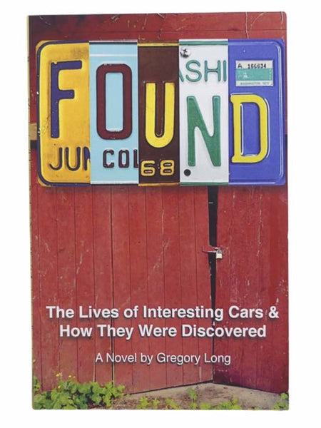 Found: The Lives of Interesting Cars & How They Were Discovered