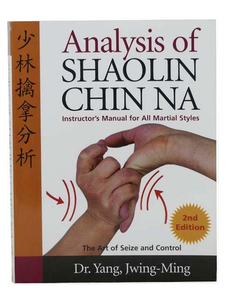 Analysis of Shaolin Chin Na: Instructors Manual for All Martial Art Styles