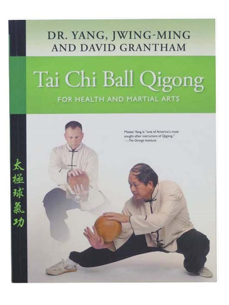 Tai Chi Ball Qigong: For Health and Martial Arts