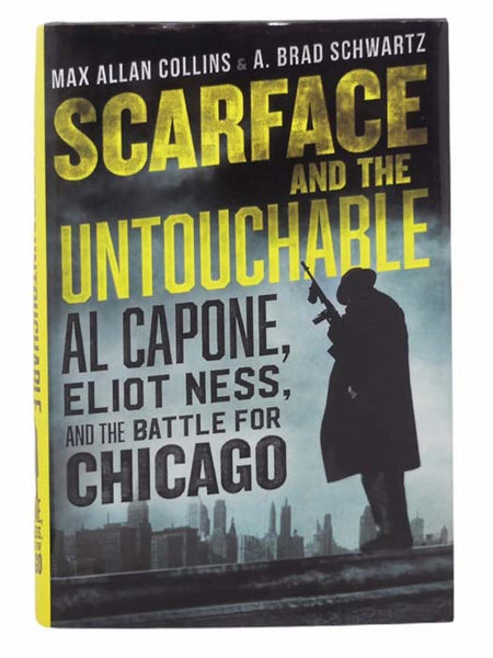 Scarface and the Untouchable: Al Capone, Eliot Ness, and the Battle for Chicago