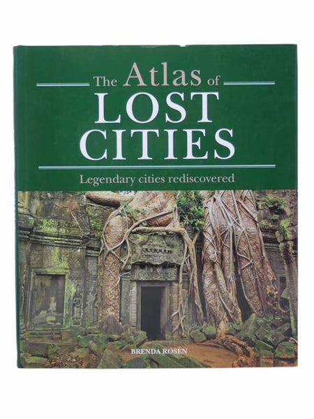The Atlas of Lost Cities: Legendary Cities Rediscovered