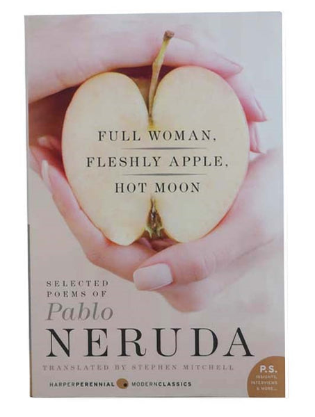 Full Woman, Fleshly Apple, Hot Moon: Selected Poems of Pablo Neruda