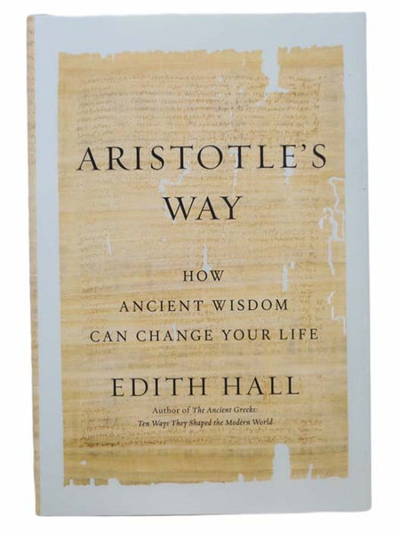 Aristotle's Way: How Ancient Wisdom Can Change Your Life