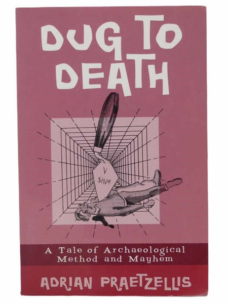Dug to Death: A Tale of Archaeological Method and Mayhem