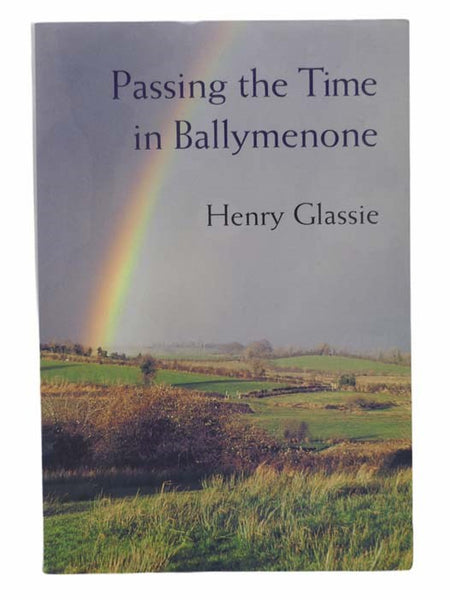Passing the Time in Ballymenone: Culture and History of an Ulster Community