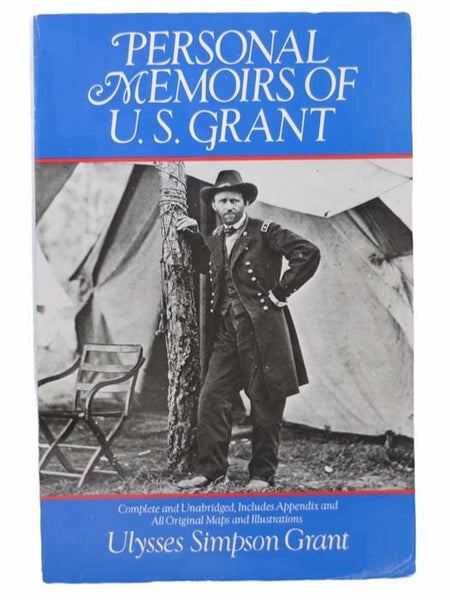 Personal Memoirs of U.S. Grant: Complete and Unabridged, Includes Appendix and All Original Maps and Illustrations