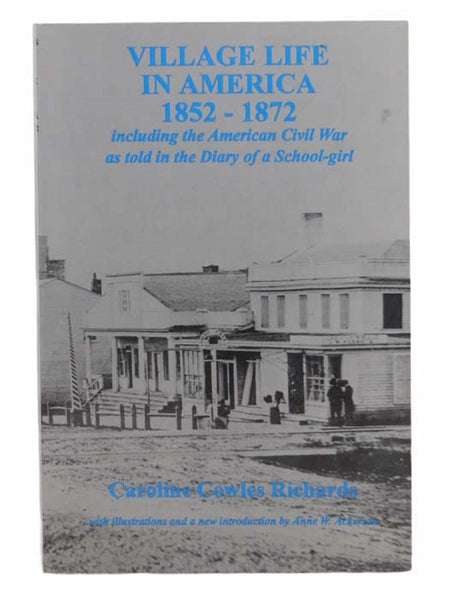 Village Life in America, 1852-1872, Including the American Civil War as Told in the Diary of a School-Girl