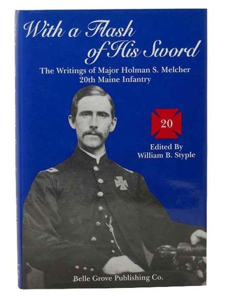 With a Flash of His Sword: The Writings of Major Holman S. Melcher 20th Maine Infantry
