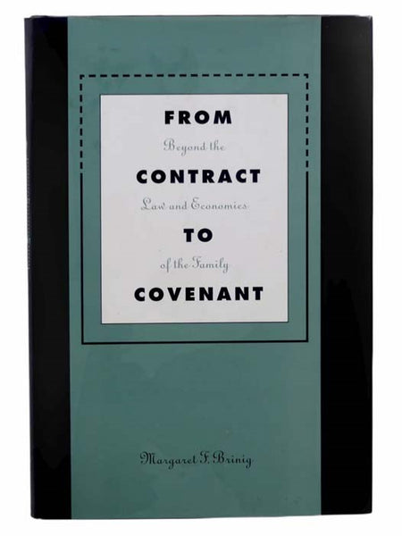 From Contract to Covenant: Beyond the Law and Economics of the Family