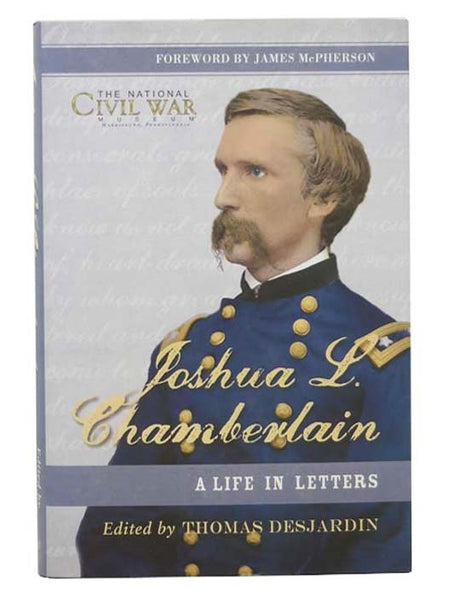 Joshua L. Chamberlain: A Life in Letters (The National Civil War Museum, Harrisburg, Pennsylvania)