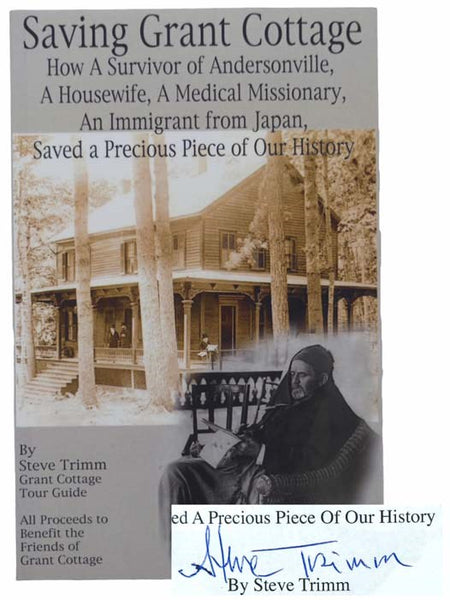 Saving Grant Cottage: How a Survivor of Andersonville, a Housewife, a Medical Missionary, an Immigrant from Japan, Saved a Precious Piece of Our History