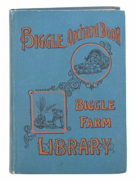 Biggle Orchard Book: Fuit and Orchard Gleanings from Bough to Basket (Biggle Farm Library)