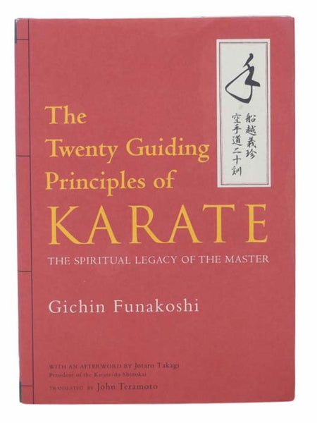 The Twenty Guiding Principles of Karate: The Spiritual Legacy of the Master