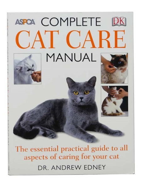 Complete Cat Care Manual: The Essential, Practical Guide to All Aspects of Caring for Your Cat