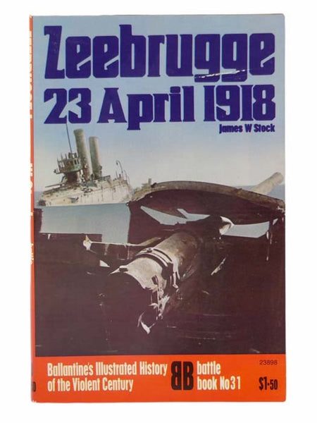 Zeebrugge, 23 April, 1918 (Ballantine's Illustrated History of the Violent Century, Battle Book No. 31)