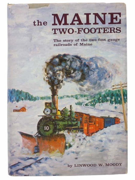 The Maine Two-Footers: The Story of the Two-Foot Gauge Railroads of Maine