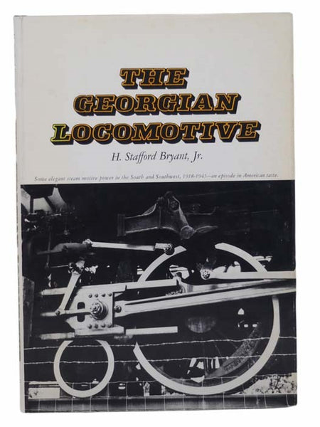The Georgian Locomotive: Some Elegant Steam Motive Power in the South and Southwest, 1918-1945 -- An Episode in American Taste