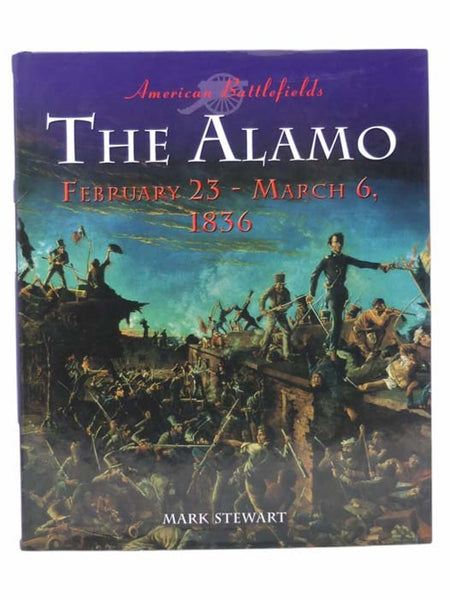 The Alamo: February 23 - March 6, 1836 (American Battlefields)