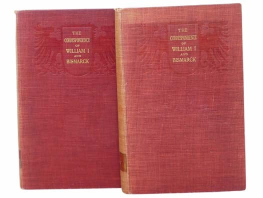 The Correspondence of William I and Bismarck: With Other Letters from and to Prince Bismarck, in Two Volumes