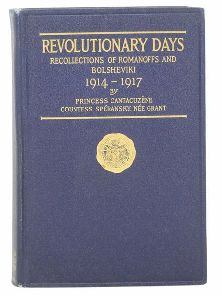 Revolutionary Days: Recollections of Romanoffs and Bolsheviki, 1914-1917 [Romanovs]
