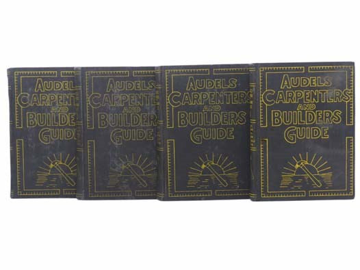 Audels Carpenters and Builders Guide, in Four Volumes: A Practical Illustrated Trade Assistant on Modern Construction for Carpenters - Joiners - Builders - Mechanics and All Wood Workers, Explaining in Practical, Concise Language and by Well Done Illustr…