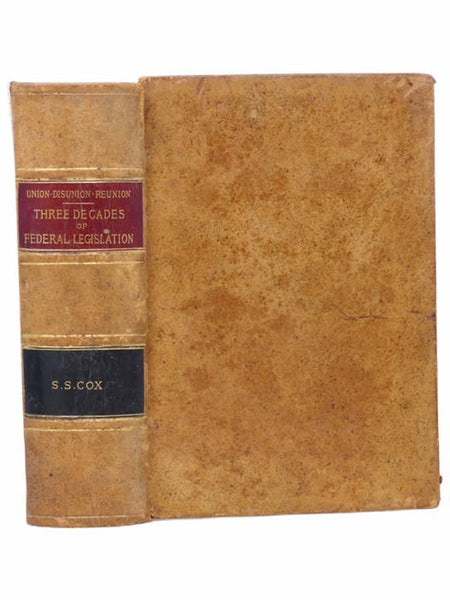 Union--Disunion--Reunion. Three Decades of Federal Legistlation. 1855 to 1885. Personal and Historical Memories of Events Preceding, During, and Since the American Civil War, Involving Slavery and Secession, Emancipation and Reconstruction, with Sketches…