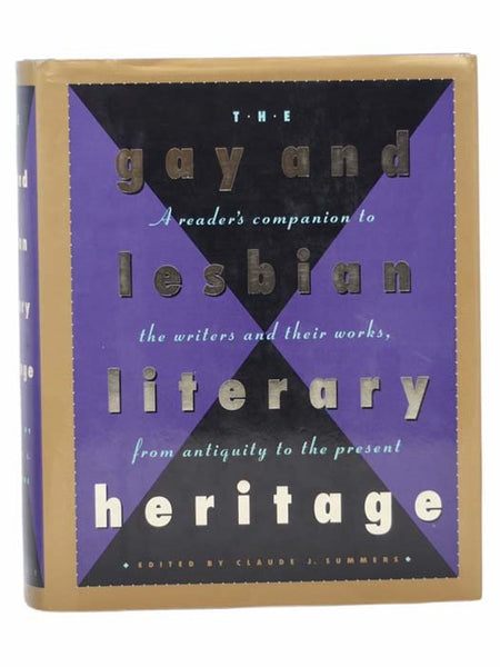 The Gay and Lesbian Literary Heritage: A Reader's Companion to the Writers and Their Works, from Antiquity to the Present