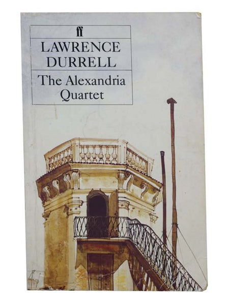 The Alexandria Quartet: Justine; Balthazar; Mountolive; Clea