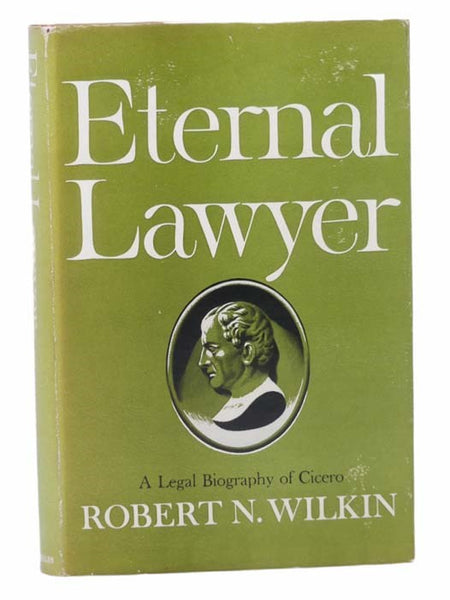 Eternal Lawyer: A Legal Biography of Cicero