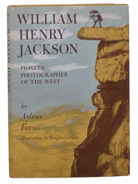 William Henry Jackson: Pioneer Photographer of the West