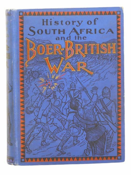 History of South Africa and the Boer-British War. Blood and Gold in Africa. The Matchless Drama of the Dark Continent from Pharaoh to 'Oom Paul.' The Transvaal War and the Final Struggle between Briton and Boer over the Gold of Ophir. A Story of Thrillin…