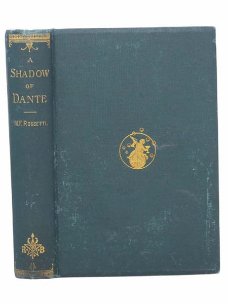 A Shadow of Dante: Being an Essay Towards Studying Himself, His World and His Pilgrimage