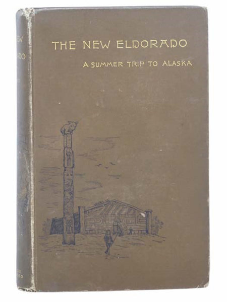The New Eldorado: A Summer of Journey to Alaska
