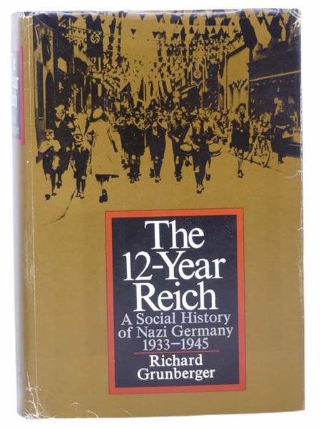 The 12-Year Reich: A Social History of Nazi Germany, 1933-1945