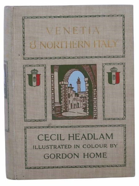 Venetia and Northern Italy, Being the Story of Venice, Lombardy & Emilia