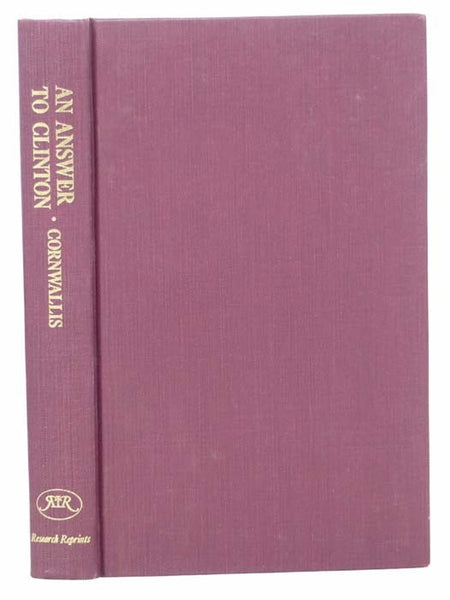 An Answer to That Part of the Narrative of Lieutenant-General Sir Henry Clinton, K. B.. Which Relates to the Conduct of Lieutenant-General Earl Cornwallis, During the Campaign in North-America, in the Year 1781
