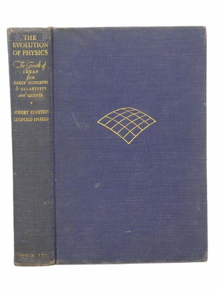 The Evolution of Physics: The Growth of Ideas from Early Concepts to Relativity and Quanta