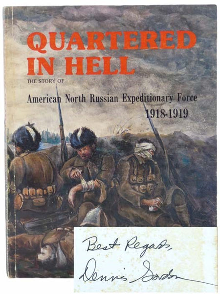 Quartered in Hell: The Story of American North Russian Expeditionary Force, 1918-1919